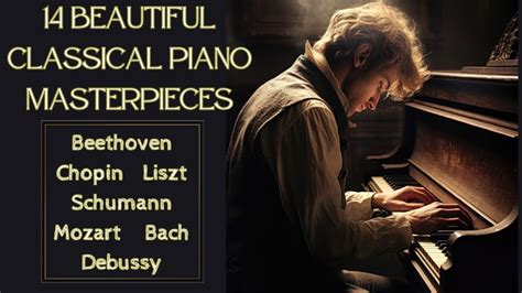 The 14 Most Beautiful Classical Piano Pieces Relax Study Stress