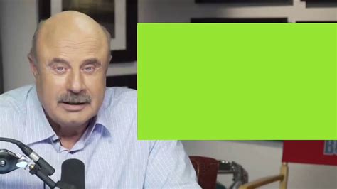 Dr Phil Meme Review Green Screen Youtube