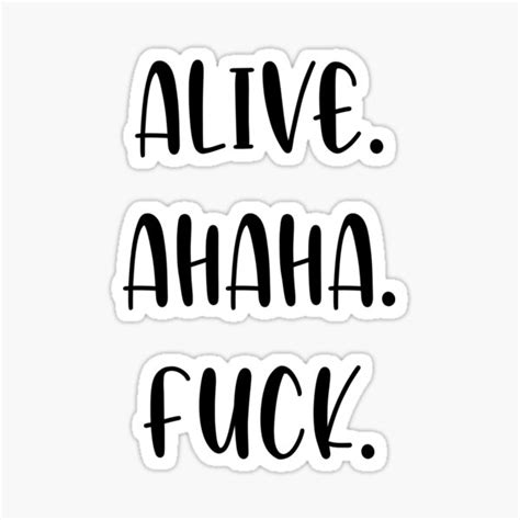 Alive Ahaha Fuck Sticker By Mjincolor Redbubble
