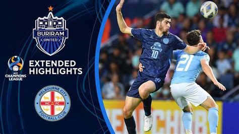 Buriram United Vs Melbourne City Fc Extended Highlights Afc