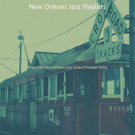 Music For New Orleans Jazz Clubs Trumpet Solo Album By New Orleans