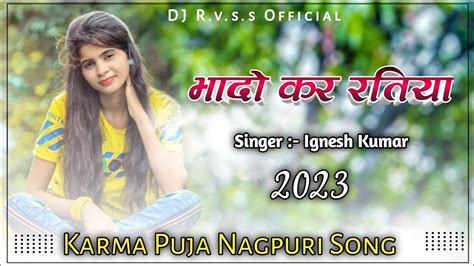 New Karma Puja Dj Song Bhado Kar Ratiya Nagpuri Dj Song Ignesh