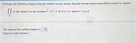 Solved Evaluate The Following Integral Using The Method Of