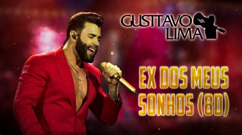 Gusttavo Lima EX DOS MEUS SONHOS 8D YouTube