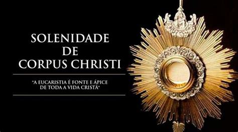 Hoje Igreja Celebra A Solenidade De Corpus Christi