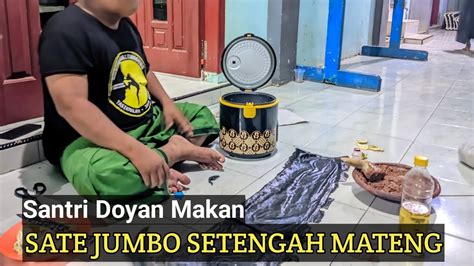 Sate Jumbo Setengah Mateng Santri Doyan Makan Youtube