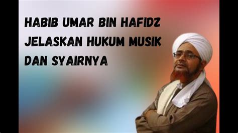 Habib Umar Bin Hafidz Jelaskan Hukum Musik Dan Syairnya Youtube