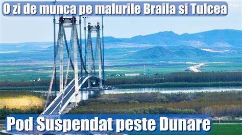 Pod Suspendat Dunare Maluri Braila Si Tulcea Principalele Lucrari