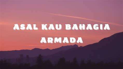 Armada Asal Kau Bahagia Lyrics Video YouTube