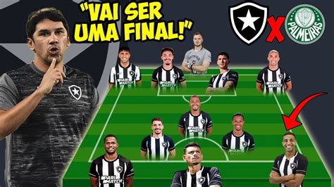 VEJA A ESCALAÇÃO DO BOTAFOGO PRO JOGO CONTRA O PLAMEIRAS PRE JOGO