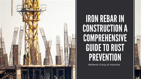 Iron Rebar In Construction A Comprehensive Guide To Rust Prevention