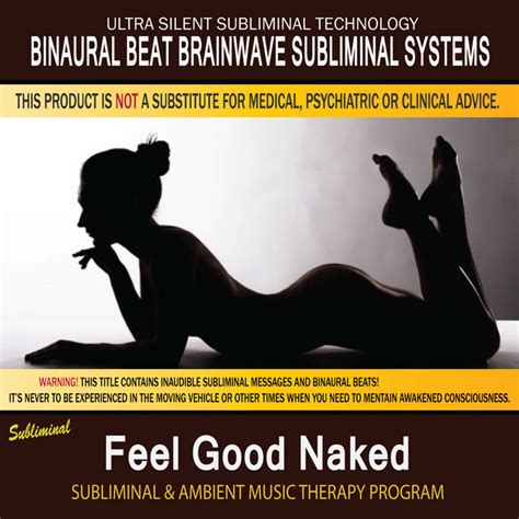 Feel Good Naked Subliminal Ambient Music Therapy Album By