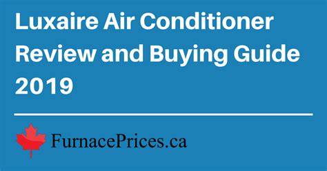 Luxaire Air Conditioner Review and Buying Guide 2019 | FurnacePrices.ca