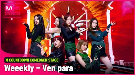 COMEBACK 강렬 하이틴 Weeekly 위클리 의 Ven para 무대 YouTube