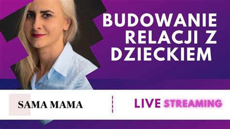 Budowanie Relacji Z Dzieckiem Youtube