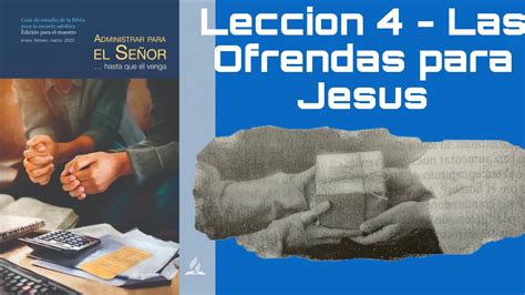 Leccion 4 Las Ofrendas para Jesus Escuela Sabática 2023 YouTube