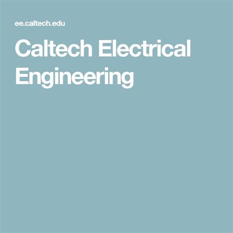 Caltech Electrical Engineering | Electrical engineering, Engineering ...