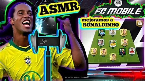 Asmr Jugando Fc Mobile Mejoramos A Ronaldinho Gameplay