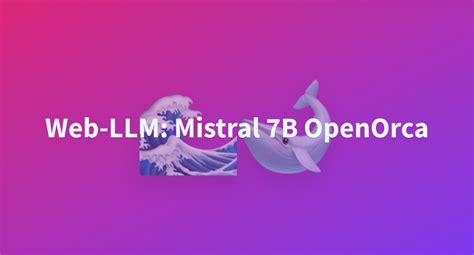 Felladrin Web Llm Mistral B Openorca At Main