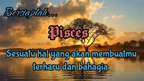 Pisces Bersiaplah Sesuatu Hal Yang Akan Membuatmu Terharu Dan