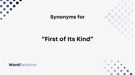 16 Synonyms for "First of Its Kind" - WordSelector