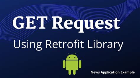 Get Request Using Retrofit In Android Tutorial Developers Dome