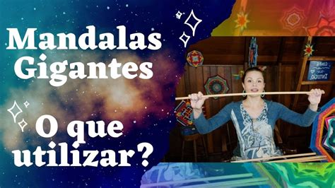 Materiais Utilizados Para Fazer A Estrutura De Mandalas Gigantes Mila