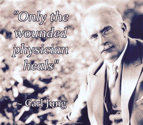 Carl Jung Only The Wounded Physician Heals Carl Jung Quotes