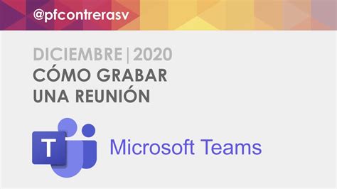 C Mo Grabar Una Reuni N En Microsoft Teams Diciembre Youtube