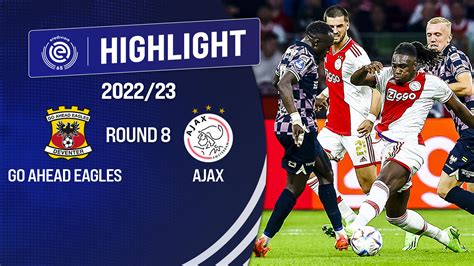 Highlights Ajax Go Ahead Eagles V Ng V Qg H Lan Vieon