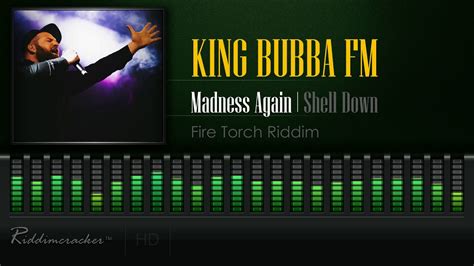 King Bubba Fm Madness Again Shell Down Fire Torch Riddim 2018