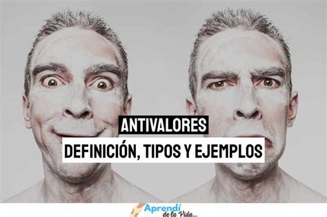 ¿qué Son Los Antivalores Definición Tipos Y Ejemplos Aprendí De