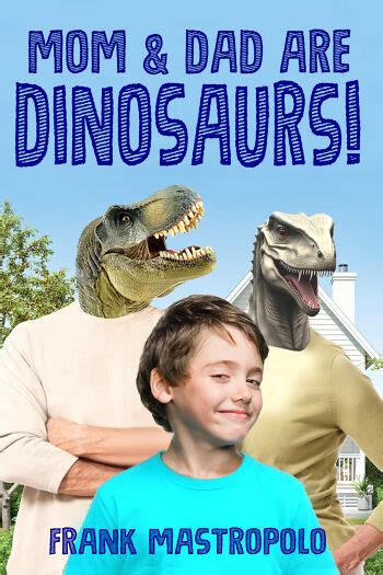 Mom And Dad Are Dinosaurs By Frank Mastropolo Booklife