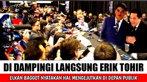 GEGER MALAM INI ELKAN BAGGOT DI DAMPINGI ERIK TOHIR LANGSUNG