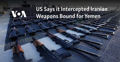 US Says It Intercepted Iranian Weapons Bound for Yemen