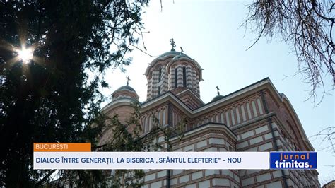 Dialog Ntre Genera Ii La Biserica Sf Ntul Elefterie Nou Youtube