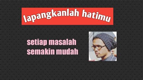 Berlapang Dadalah Ustadz Hananattaki Youtube