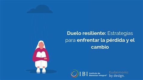 Duelo Resiliente Estrategias Para Enfrentar La P Rdida Y El Cambio