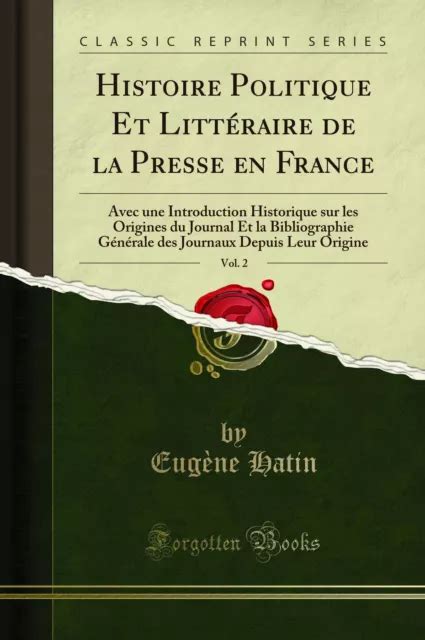 Histoire Politique Et Litt Raire De La Presse En France Vol Eur