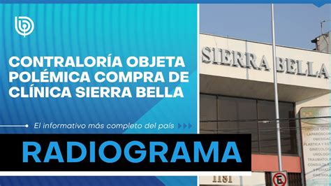 Contraloría objeta polémica compra de Clínica Sierra Bella YouTube