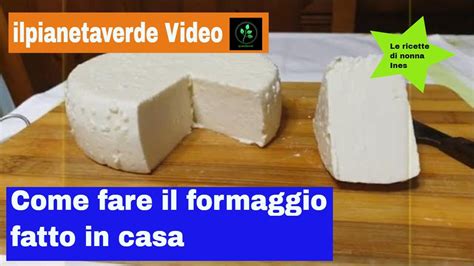 Come Fare Il Formaggio Fatto In Casa Youtube