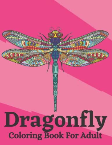 Dragonfly Coloring Book For Adult An Adult Coloring Book With Relaxing