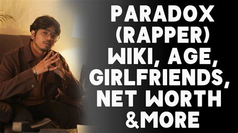 Paradox (Rapper) Wiki, Age, Girlfriends, Net Worth & More