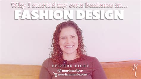 Maritza Marie Episode 8 Why I Started My Business In Fashion Design