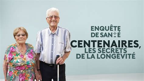 Enquête de santé Centenaires les secrets de la longévité Intégrale