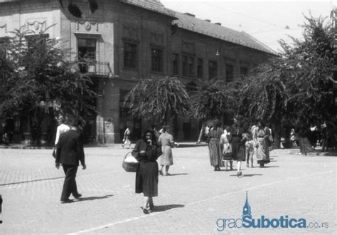 Fotografije Subotice Stare Godina Gradsubotica