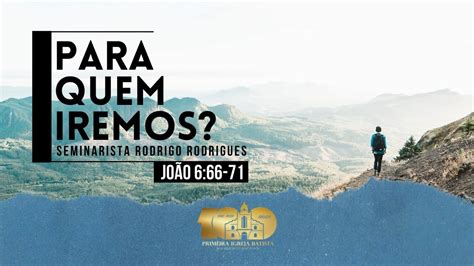 Celebração Para Quem Iremos Rodrigo Rodrigues PIB Bom Jesus do