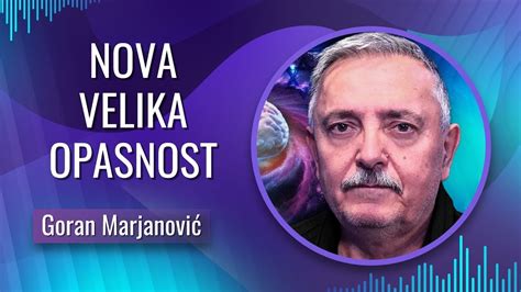 Goran Marjanović NOVA VELIKA OPASNOST YouTube