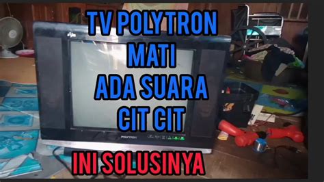 Tv Polytron U Slim Mati Hanya Ada Suara Cit Cit Youtube