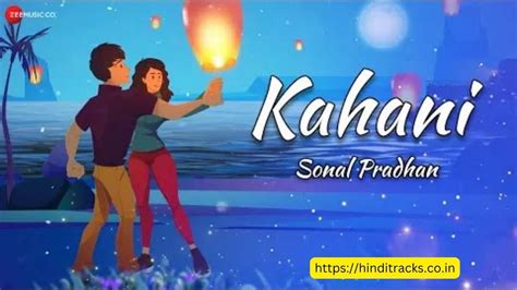 Kahani Lyrics In Hindi & English – Sonal Pradhan |कहानी लिरिक्स इन हिंदी